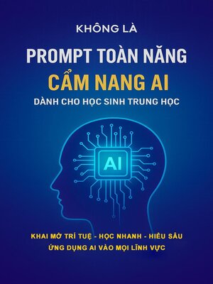 cover image of PROMPT TOÀN NĂNG – CẨM NANG AI DÀNH CHO HỌC SINH TRUNG HỌC